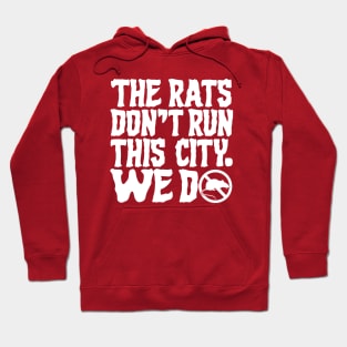 The Rats Don't Run This City We Do - Funny Hoodie